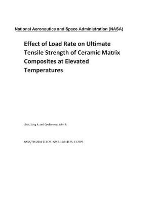 Book cover for Effect of Load Rate on Ultimate Tensile Strength of Ceramic Matrix Composites at Elevated Temperatures