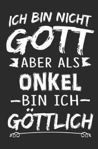 Cover of Ich bin nicht Gott aber als Onkel bin ich goettlich