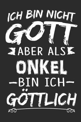 Book cover for Ich bin nicht Gott aber als Onkel bin ich goettlich