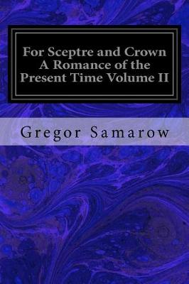 Book cover for For Sceptre and Crown a Romance of the Present Time Volume II