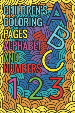 Cover of Children's Coloring Pages Alphabet And Numbers