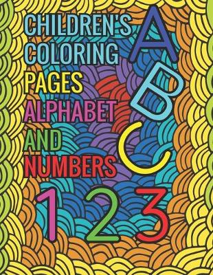 Book cover for Children's Coloring Pages Alphabet And Numbers