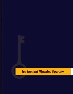 Cover of Ion Implant Machine Operator Work Log