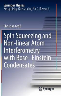 Cover of Spin Squeezing and Non-linear Atom Interferometry with Bose-Einstein Condensates