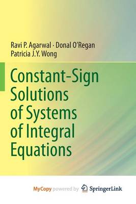 Book cover for Constant-Sign Solutions of Systems of Integral Equations