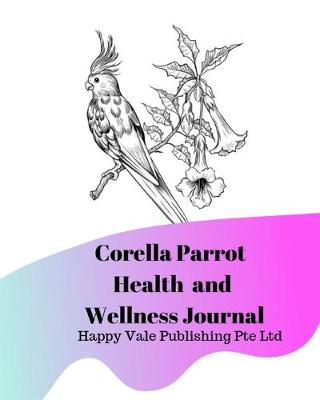 Book cover for Corella Parrot Health and Wellness Journal