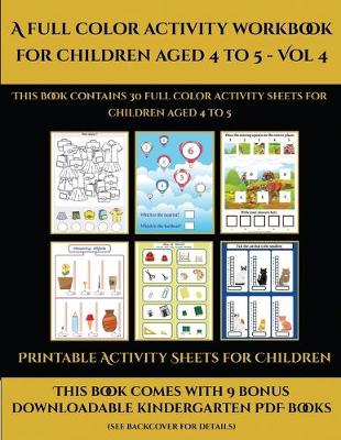 Book cover for Printable Activity Sheets for Children (A full color activity workbook for children aged 4 to 5 - Vol 4)