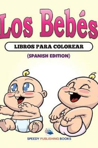 Cover of Los Bebés Libros Para Colorear (Spanish Edition)