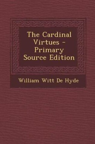 Cover of The Cardinal Virtues - Primary Source Edition