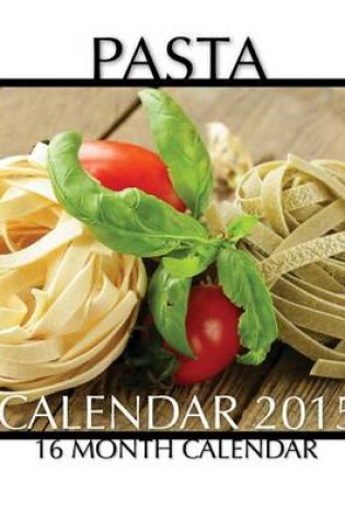 Cover of Pasta Calendar 2015