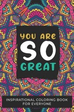 Cover of You are So Great Inspirational Coloring Book for Everyone