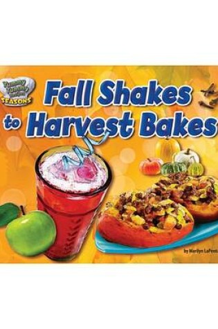 Cover of Fall Shakes to Harvest Bakes