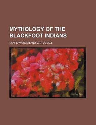 Book cover for Mythology of the Blackfoot Indians (Volume 2)