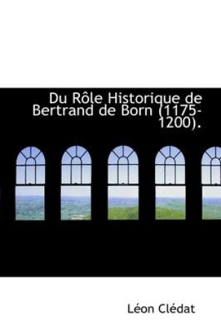 Cover of Du R Le Historique de Bertrand de Born (1175-1200).