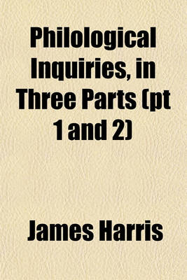 Book cover for Philological Inquiries, in Three Parts (PT 1 and 2)