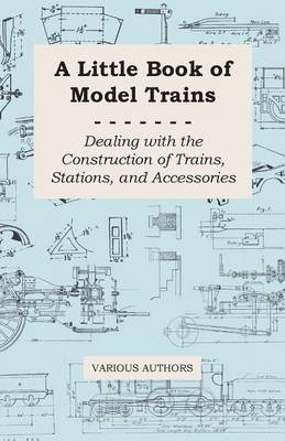 Book cover for A Little Book of Model Trains - Dealing with the Construction of Trains, Stations, and Accessories