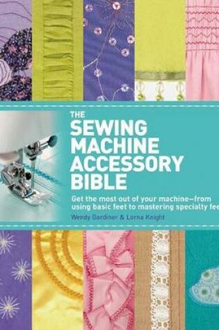 Cover of The Sewing Machine Accessory Bible