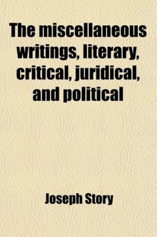 Cover of The Miscellaneous Writings, Literary, Critical, Juridical, and Political