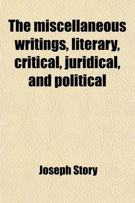 Book cover for The Miscellaneous Writings, Literary, Critical, Juridical, and Political