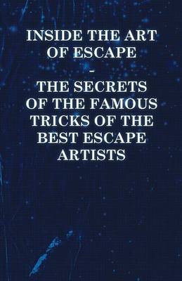 Book cover for Inside the Art of Escape - The Secrets of the Famous Tricks of the Best Escape Artists