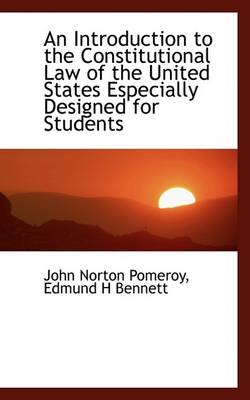 Book cover for An Introduction to the Constitutional Law of the United States Especially Designed for Students