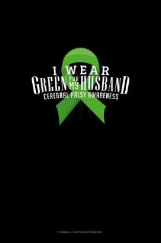 Cover of I Wear Green For My Husband Cerebral Palsy Awareness