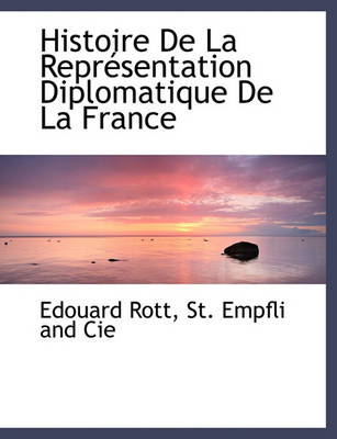 Book cover for Histoire de La Repr Sentation Diplomatique de La France