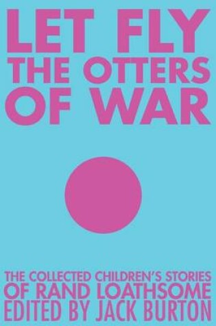 Cover of Let Fly the Otters of War