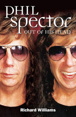 Book cover for Phil Spector: Out of His Head