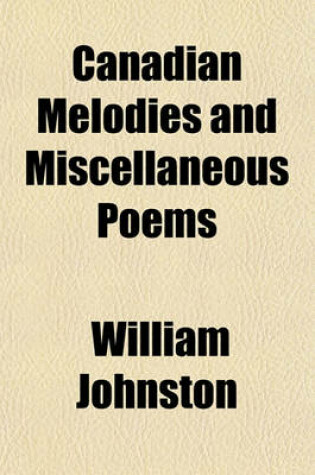 Cover of Canadian Melodies and Miscellaneous Poems