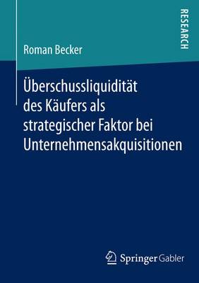 Book cover for U]berschussliquidita]t Des Ka]ufers ALS Strategischer Faktor Bei Unternehmensakquisitionen