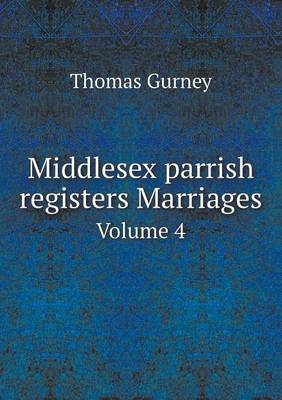 Book cover for Middlesex parrish registers Marriages Volume 4