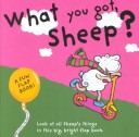 Cover of Fun Flap Book: What You Got, Sheep?