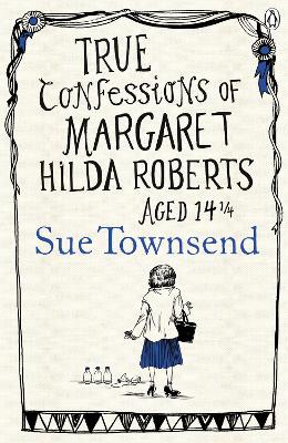 Book cover for True Confessions of Margaret Hilda Roberts Aged 14 ¼