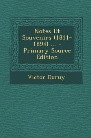 Cover of Notes Et Souvenirs (1811-1894) ... - Primary Source Edition