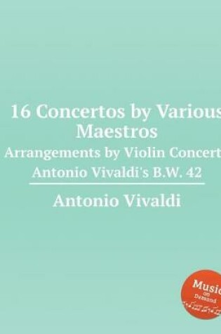 Cover of 16 Concertos by Various Maestros