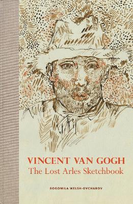 Book cover for Vincent van Gogh: The Lost Arles Sketchbook