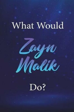 Cover of What Would Zayn Malik Do?