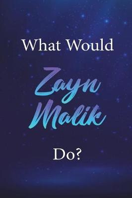 Book cover for What Would Zayn Malik Do?