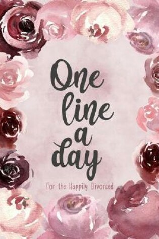 Cover of One Line a Day for the Happily Divorced