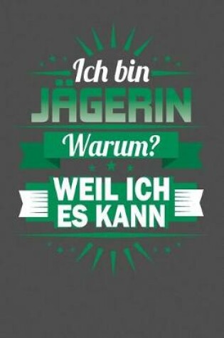 Cover of Ich Bin Jagerin - Warum? Weil Ich Es Kann