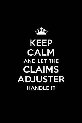 Book cover for Keep Calm and Let the Claims Adjuster Handle It