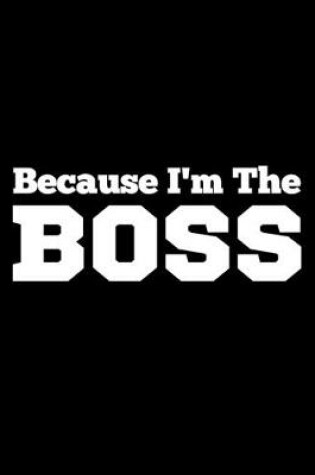 Cover of Because I'm The Boss