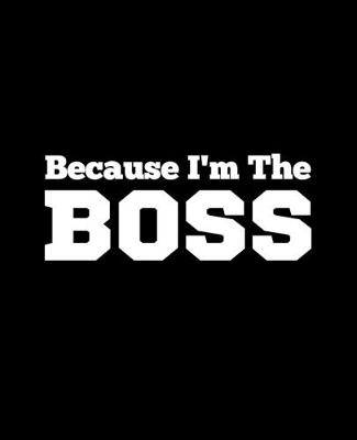 Book cover for Because I'm The Boss