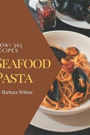 Cover of Wow! 365 Seafood Pasta Recipes