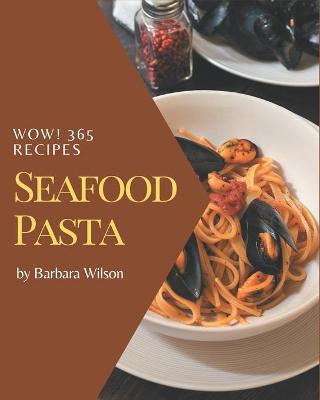 Book cover for Wow! 365 Seafood Pasta Recipes
