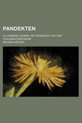 Cover of Pandekten; Allgemeine Lehren. Mit Rucksicht Auf Den Civilgesetzentwurf