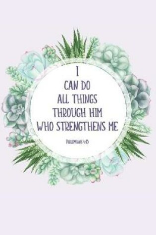 Cover of I can do all things through him who strengthens me Philippians 4