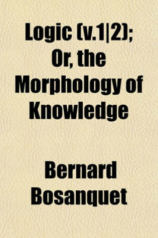 Cover of Logic (V.12); Or, the Morphology of Knowledge