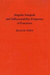 Book cover for Singular Integrals and Differentiability Properties of Functions (PMS-30)